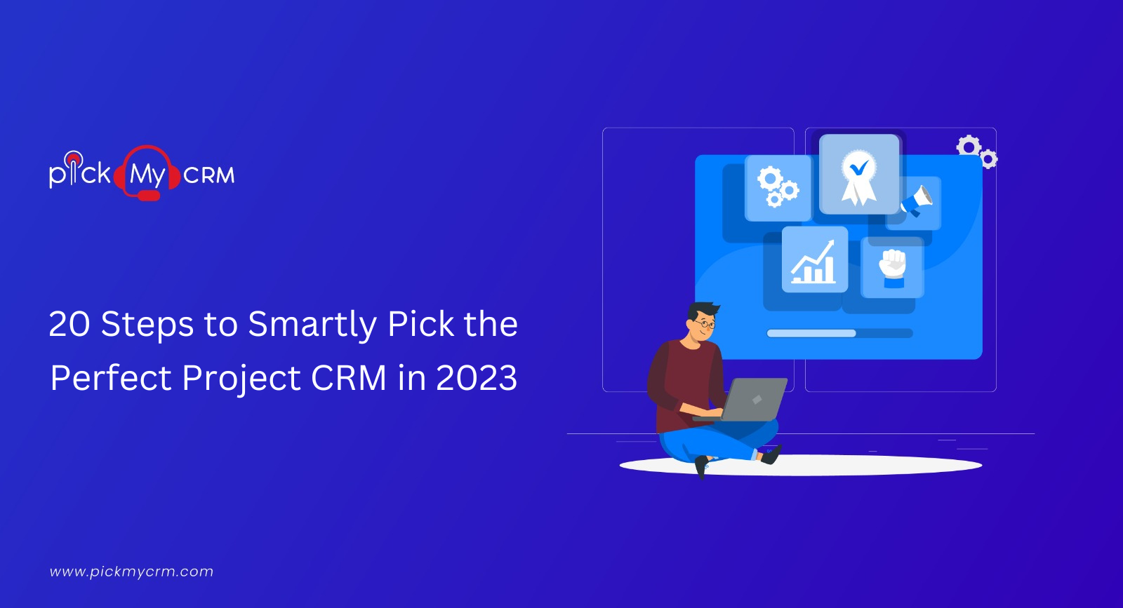 20 Steps to Smartly Pick the Perfect Project CRM in 2023