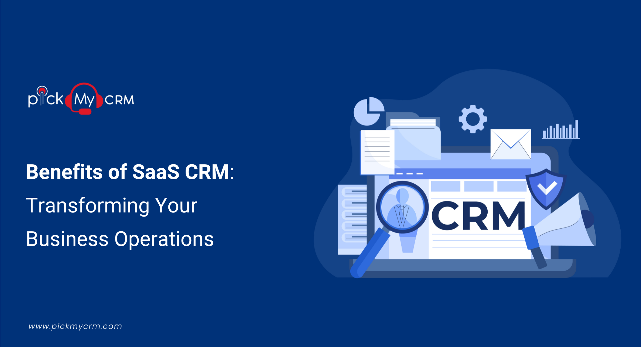 Benefits of SaaS CRM: Transforming Your Business Operations