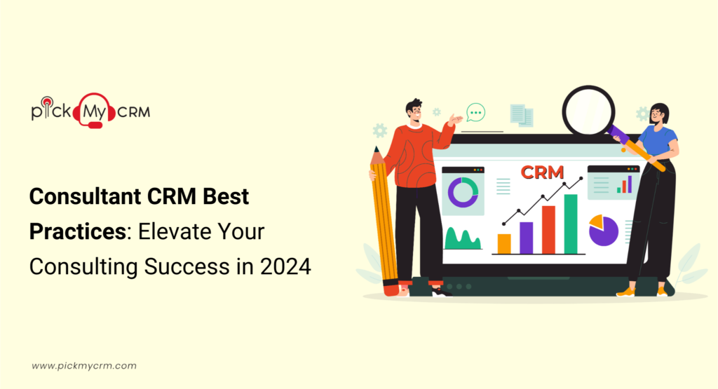 Consultant CRM Best Practices: Elevate Your Consulting Success in 2024