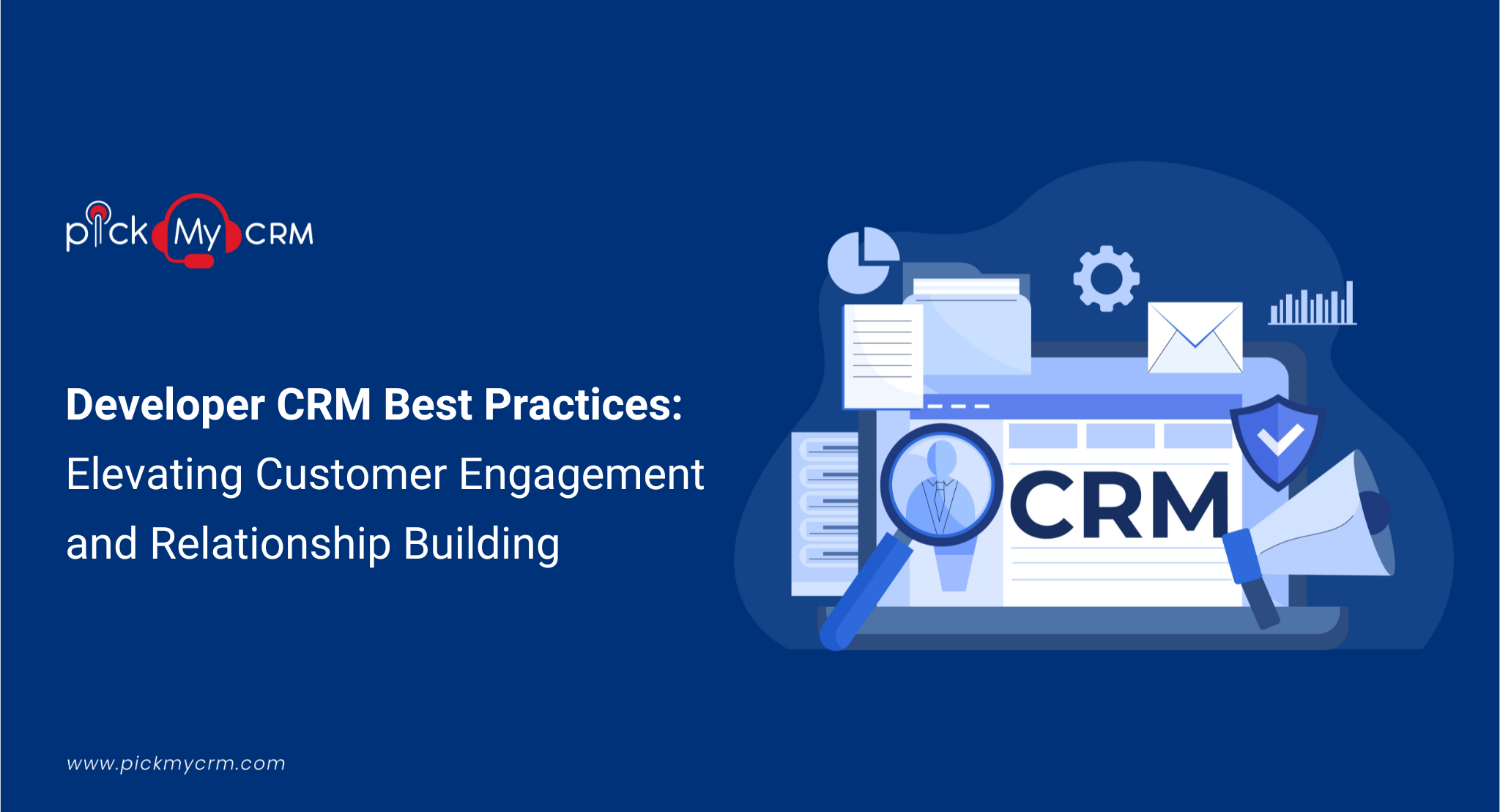 Developer CRM Best Practices: Elevating Customer Engagement and Relationship Building