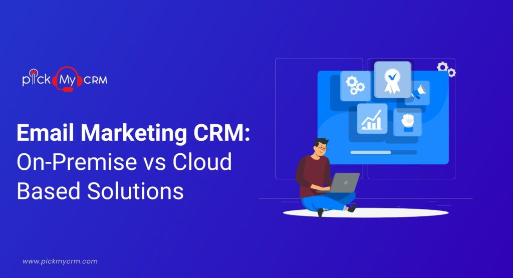 Email Marketing CRM On-Premise vs. Cloud Based Solutions