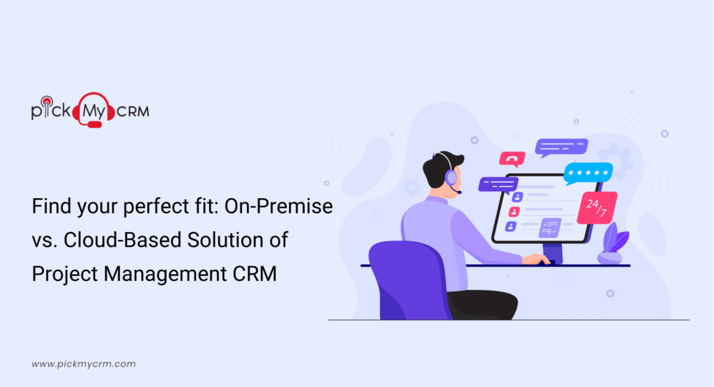 On-Premise vs. Cloud-Based solution of project Management CRM