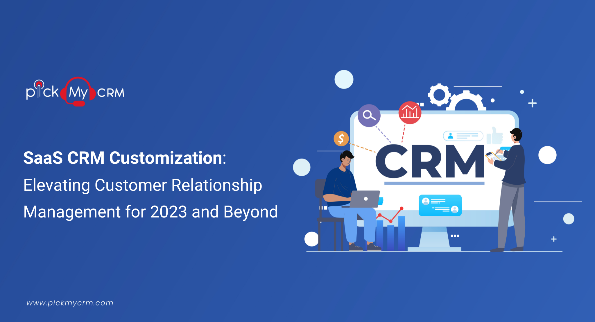 SaaS CRM Customization: Elevating Customer Relationship Management for 2023 and Beyond