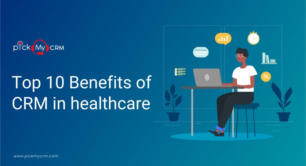 Top 10 Benefits of CRM in Healthcare