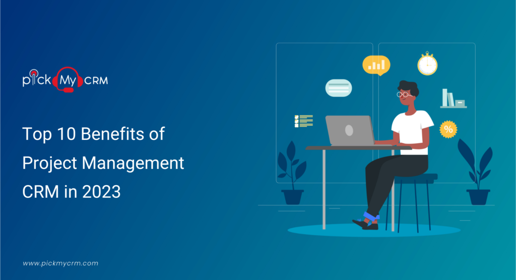 Benefits of Project Management CRM