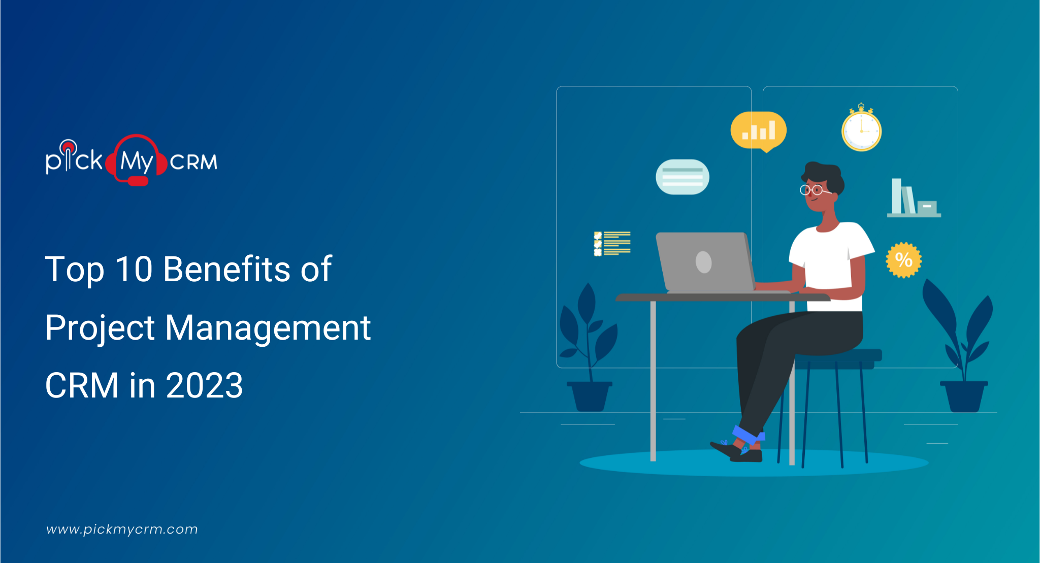 Top 10 Benefits of Project Management CRM in 2023