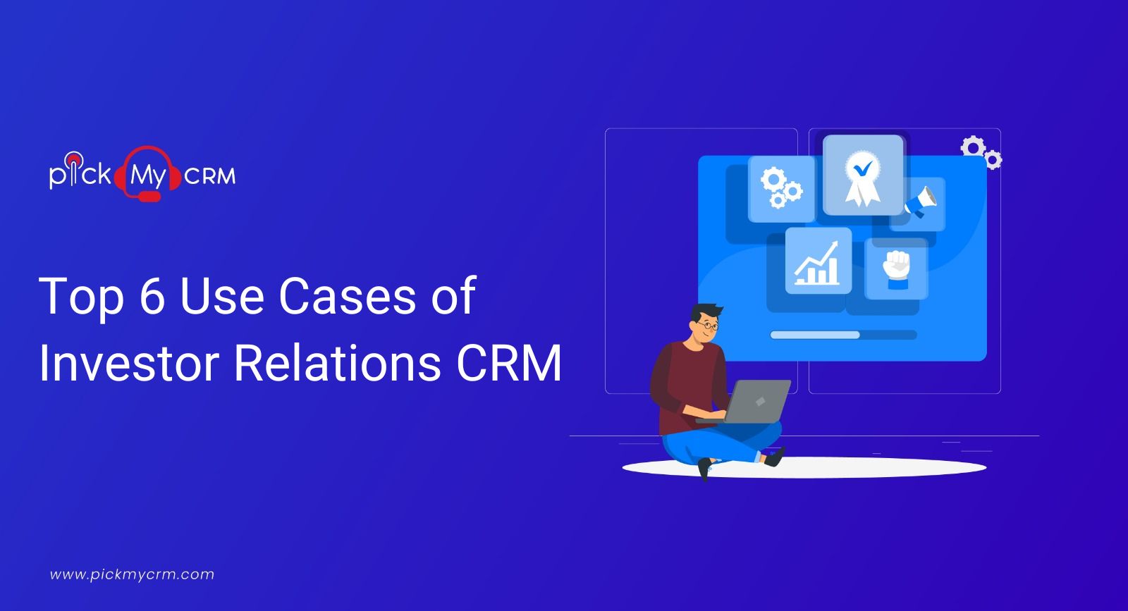 Top 6 Use Cases of Investor Relations CRM