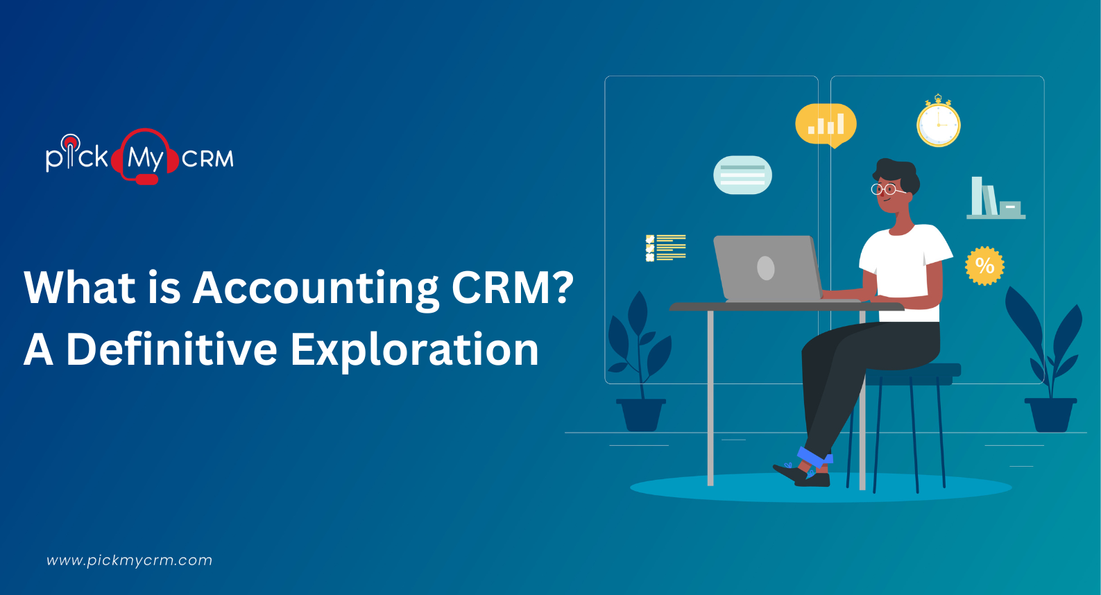 What is Accounting CRM? A Definitive Exploration